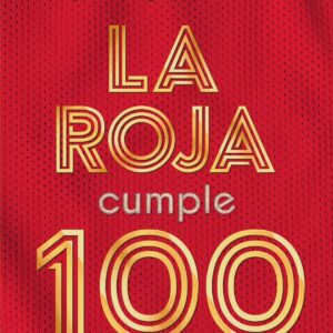 LA ROJA CUMPLE 100 AÑOS