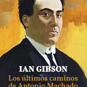 Los últimos caminos de Antonio Machado
