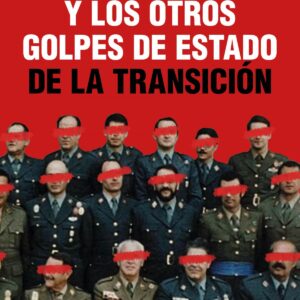 El 23-F y los otros golpes de Estado de la Transición