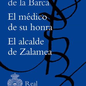 El médico de su honra / El alcalde de Zalamea