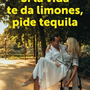 Si la vida te da limones, pide tequila
