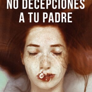 No decepciones a tu padre