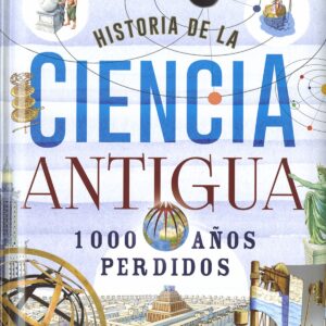 Historia de la ciencia antigua. 1000 años perdidos