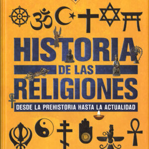 Historia de las religiones. Desde la Prehistoria hasta la actualidad