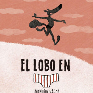 EL LOBO EN CALZONCILLOS 4. ¡MENUDO VAGO!
