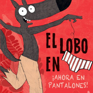 El Lobo en calzoncillos 5. ¡Ahora en pantalones!