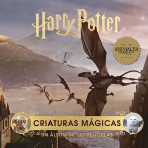 HARRY POTTER: CRIATURAS MAGICAS. UN ALBUM DE LAS PELICULAS