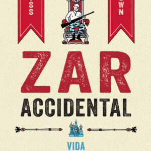ZAR ACCIDENTAL: LA VIDA Y LAS MENTIRAS DE VLADIMIR PUTIN