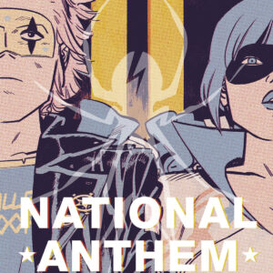 THE TRUE LIVES OF THE FABULOUS KILLJOYS 02: NATIONAL ANTHEM