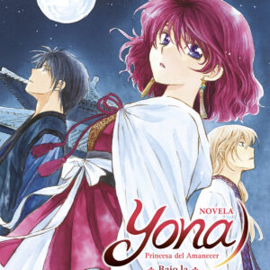 YONA PRINCESA DEL AMANECES: BAJO LA MISMA LUNA (NOVELA)