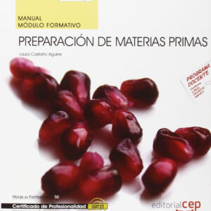 Manual. Preparación de materias primas (MF0543_1). Certificados de profesionalid