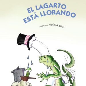 EL LAGARTO ESTÁ LLORANDO