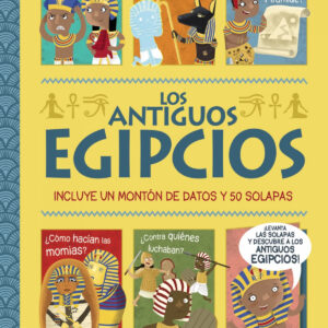 Los antiguos egipcios. ¡Un libro con solapas!