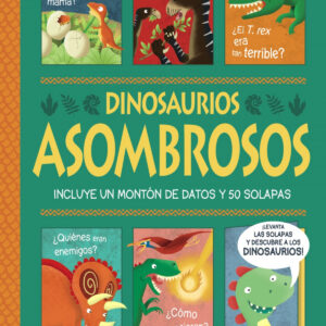 Dinosaurios asombrosos. ¡Un libro con solapas!
