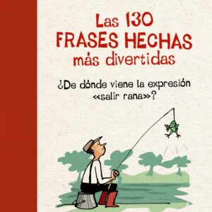 Las 130 frases hechas más divertidas