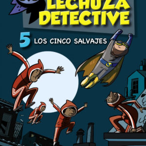 Lechuza Detective 5: Los cinco salvajes