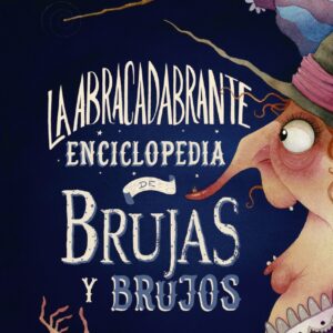 La abracadabrante enciclopedia de brujas y brujos