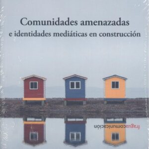 Comunidades amenazadas e identidades mediáticas en construcción