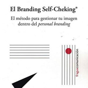 El branding self-cheking«. El método para gestionar tu imagen dentro del personal branding.