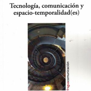 Tecnología, comunicación y espacio-temporalidad(es)