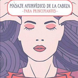MASAJE AYURVEDICO DE LA CABEZA PARA PRINCIPIANTES