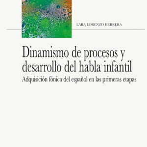 Dinamismo de procesos y desarrollo del habla infantil