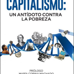 CAPITALISMO: UN ANTÍDOTO CONTRA LA POBREZA