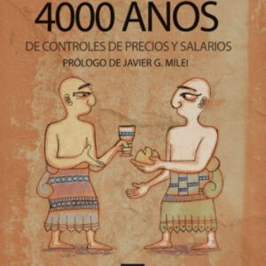 4000 AÑOS DE CONTROLES DE PRECIOS Y SALARIOS