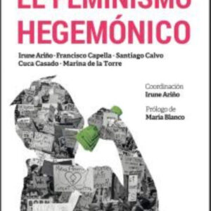 DESMONTANDO EL FEMINISMO HEGEMONICO