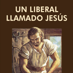 UN LIBERAL LLAMADO JESÚS