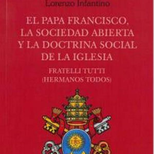 PAPA FRANCISCO, LA SOCIEDAD ABIERTA Y LA DOCTRINA SOCIAL DE LA IGLESIA.