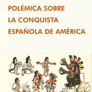 POLÉMICA SOBRE LA CONQUISTA ESPAÑOLA DE AMÉRICA
