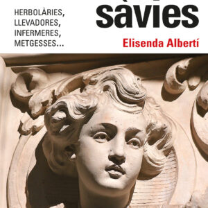 Dones sàvies. Herbolàries, llevadores, infermeres, metgesses...