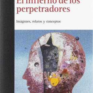 EL INFIERNO DE LOS PERPETRADORES