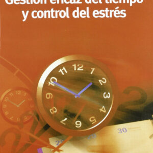 Gestión eficaz del tiempo y control del estrés