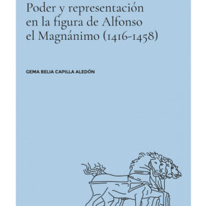 Poder y representación en la figura de Alfonso el Magnánimo (1416