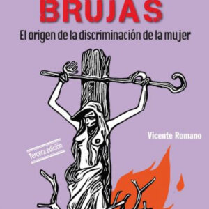 Sociogénesis de las brujas : el origen de la discriminación de la mujer