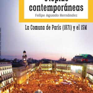 Utopías contemporáneas. La Comuna de París (1871) y el 15M
