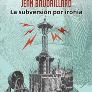 Jean Baudrillard. La subversión por ironía