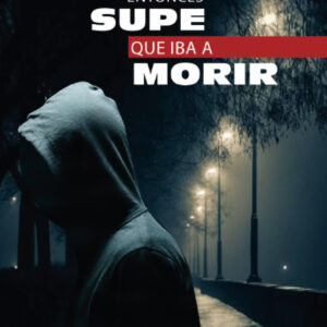 Entonces supe que iba a morir