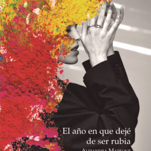 EL AÑO EN QUE DEJÉ DE SER RUBIA