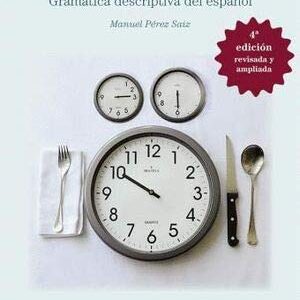 METODO DE RELOJES. GRAMATICA DESCRIPTIVA DEL ESPAÑOL4ºED
