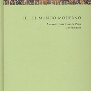 HISTORIA DEL CRISTIANISMO III EL MUNDO MODERNO