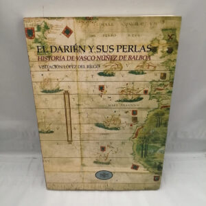 DARIEN Y SUS PERLAS.HA.DE VASCO NUÑEZ DE BALBOA