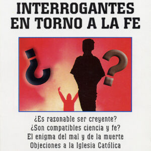 INTERROGANTES EN TORNO A LA FÉ
