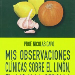 Mis observaciones clínicas sobre el limón, el ajo y la cebolla