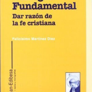 Teología Fundamental. Dar razón de la fe cristiana.