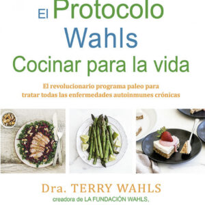 PROTOCOLO WAHLS. COCINAR PARA LA VIDA