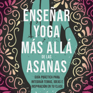 Enseñar yoga más allá de las asanas