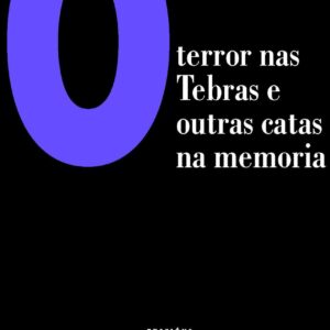 O terror nas Tebras e outras catas na Memoria